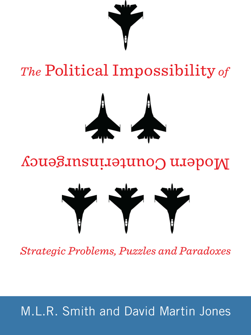 Title details for The Political Impossibility of Modern Counterinsurgency by M.L.R. Smith - Available